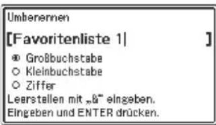 Umherernen [Favoritenliste 1] ® Großbuchstabe ○ Kleinbuchstabe ○ Ziffer Leerstellen mit „&“ eingeben. Eingeben und ENTER drücken.