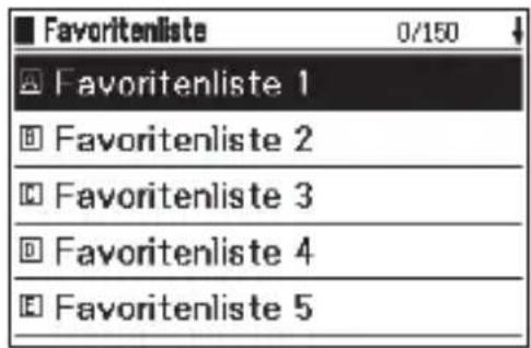 ■ Favoritenliste 0/150 ↓ A Favoriteliste 1 B Favoriteliste 2 C Favoriteliste 3 D Favoriteliste 4 E Favoriteliste 5