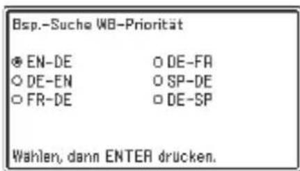 Bsp.-Suche WB-Priorität EN-DE DE-FA DE-EN SP-DE FR-DE DE-SP Wahlen, dann ENTER drucken.