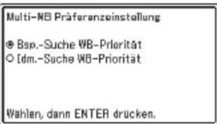 Multi-NB Präferanzeinstellung ® Bap.-Suche WB-Priorität ○ [dm.-Suche WB-Priorität Wahlen, dann ENTER drücken.
