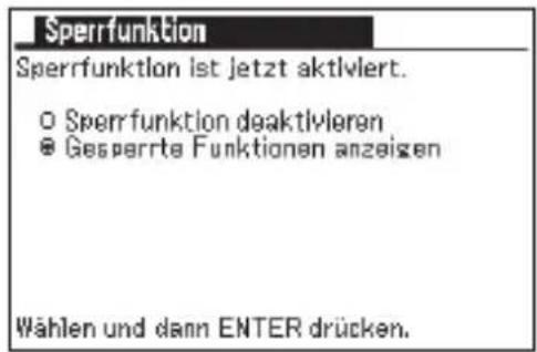 Sperrfunktion Sperrfunktion ist jetzt aktiviert. ○ Sperrfunktion deaktivieren ● Gesperrte Funktionen anzeigen Wählen und dann ENTER drücken.