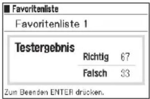 ■ Favoritenliste Favoritenliste 1 Testergebnis Richtig 67 Falsch 33 Zum Beenden ENTER drücken.