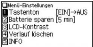 Menu-Einstellungen 1 Tastenton [EIN]→AUS 2 Batterie sparen [5 min] 3 LCD-Kontrast 4 Verlauf löschen 5 INFO