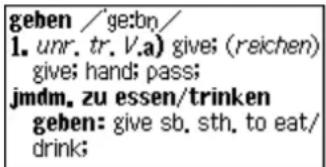 geben /'ge:bn/ 1. unr. tr. V.a) give; (reichen) give; hand; pass; jmdm. zu essen/trinken geben: give sb, sth, to eat/ drink;