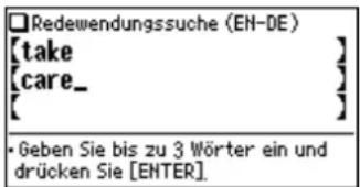 Redewendungssuche (EN-DE) [take ] [care_ ] [ ] • Geben Sie bis zu 3 Wörter ein und drücken Sie [ENTER].