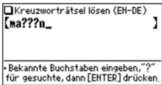 □Kreuzworträtsel lösen (EN-DE) 【ma???n_ 】 • Bekannte Buchstaben eingeben,“?” für gesuchte, dann [ENTER] drücken.