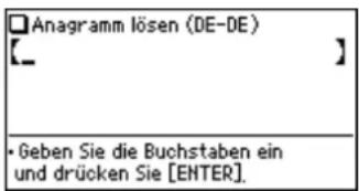 Anagramm lösen (DE-DE) [__] • Geben Sie die Buchstaben ein und drücken Sie [ENTER].