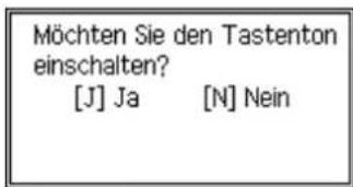 Möchten Sie den Tastenton einschalten? [J] Ja [N] Nein