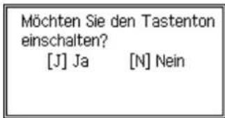 Möchten Sie den Tastenton einschalten? [J] Ja [N] Nein