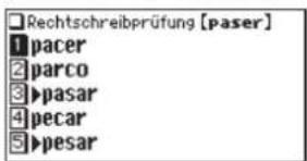 Rechtschreibprüfung [paser] 1 pacer 2 parco 3 ▶pasar 4 pecar 5 ▶pesar