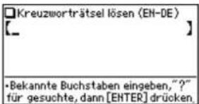 Kreuzworträtsel lösen (EN-DE) [__] •Bekannte Buchstaben eingeben,“?” für gesuchte, dann [ENTER] drücken.