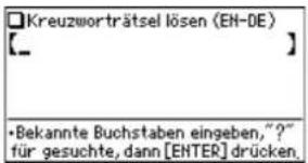 □Kreuzworträtsel lösen (EN-DE) [__] •Bekannte Buchstaben eingeben, "?" für gesuchte, dann [ENTER] drücken.