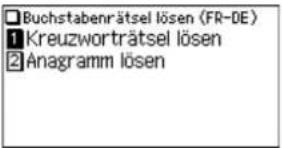 □ Buchstabenrätsel lösen (FR-DE) 1 Kreuzworträtsel lösen 2 Anagramm lösen
