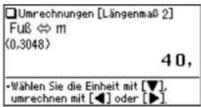 □Umrechnungen [Längenmaß 2] Fuß ⇔ m (0,3048) 40, •Wählen Sie die Einheit mit [▼], umrechnen mit [◀] oder [▶]