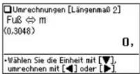 □Umrechnungen [Längenmaß 2] Fuß ⇔ m (0,3048) 0, • Wählen Sie die Einheit mit [▼], umrechnen mit [◀] oder [▶]