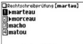 Rechtschreibprüfung [martau] 1▶marteau 2▶morceau 3macho 4matou