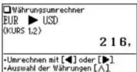 Währungsumrechner EUR ▶ USD (KURS 1.2) 216, •Umrechnen mit [◀] oder [▶]. •Auswahl der Währungen [∧]