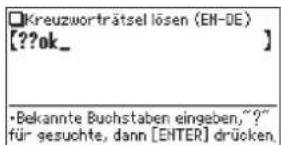 □Kreuzworträtsel lösen (EN-DE) [??ok_ ] •Bekannte Buchstaben eingeben, "?" für gesuchte, dann [ENTER] drücken.