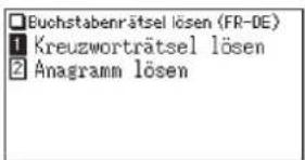 □ Buchstabenrätsel lösen (FR-DE) 1 Kreuzworträtsel lösen 2 Anagramm lösen