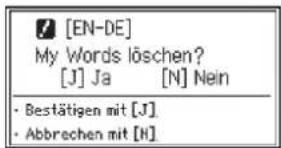 [EN-DE] My Words löschen? [J] Ja [N] Nein • Bestätigen mit [J] • Abbrechen mit [H]