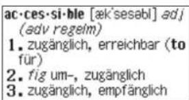 ac·ces·si·ble [æk'sesabl] adj (adv regelm) 1. zugänglich, erreichbar (to für) 2. fig um-, zugänglich 3. zugänglich, empfänglich