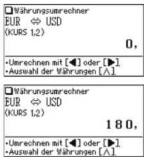 Währungsumrechner EUR ⇔ USD (KURS 1,2) 0, •Umrechnen mit [◀] oder [▶]. •Auswahl der Währungen [∧] Währungsumrechner EUR ⇔ USD (KURS 1,2) 180, •Umrechnen mit [◀] oder [▶]. •Auswahl der Währungen [∧]