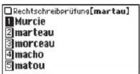 Rechtschreibprüfung[martau] 1 Murcie 2 marteau 3 morceau 4 macho 5 matou