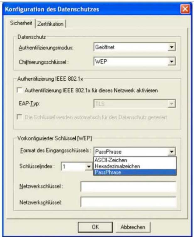 Konfiguration des Datenschutzes Sicherheit | Zertifikation | Datenschutz Authentifizierungsmodus: Geöffnet Chiffrierungsschlüssel: WEP Authentifizierung IEEE 802.1x Authentifizierung IEEE 802.1x für dieses Netzwerk aktivieren EAP-Typ: TLS Die Schlüssel werden automatisch für den Datenschutz generiert Vorkonfigurierter Schlüssel [WEP] Format des Eingangsschlüssels: PassPhrase Schlüsselindex: 1 ASCII-Zeichen Hexadezimalzeichen PassPhrase Netzwerkschlüssel: Netzwerkschlüssel: OK Abbrechen