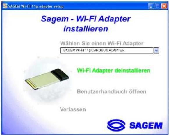SAGEM Wi-Fi 11g adapter setup Sagem - Wi-Fi Adapter installieren Wählen Sie einen Wi-Fi Adapter SAGEM Wi-Fi 11g CARDBUS ADAPTER Wi-Fi Adapter deinstallieren Benutzerhandbuch öffnen Verlassen SAGEM