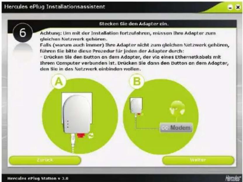 Hercules ePlug Installationsassistent Stecken Sie den Adapter ein. 6 Achtung: Um mit der Installation fortzufahren, müssen Ihre Adapter zum gleichen Netzwerk gehören. Falls (warum auch immer) Ihre Adapter nicht zum gleichen Netzwerk gehören, führen Sie bitte diese Prozedur für jeden der Adapter durch: - Drücken Sie den Button on dem Adapter, der vio eines Ethernetkabels mit Ihrem Computer verbunden ist. Drücken Sie dann den Button on dem Adapter, den Sie in des Netzwerk einbinden wollen. A B Zurück Weiter Hercules ePlug Station v 3.0 Hercules