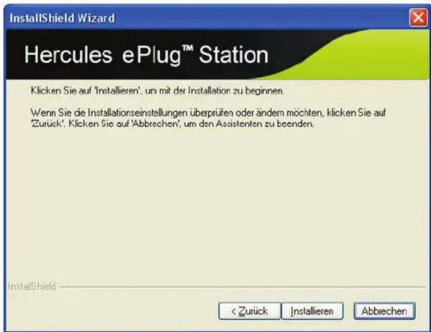 InstallShield Wizard Hercules ePlug™ Station Klicken Sie auf 'Installieren', um mit der Installation zu beginnen. Wenn Sie die Installationseinstellungen überprüfen oder ändern möchten, klicken Sie auf Zurück'. Klicken Sie auf 'Abbrechen', um den Assistenten zu beenden. InstallShield < Zurück Installieren Abbiechen