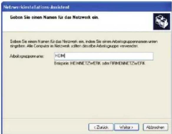 Netzwerkinstallations-Assistent Geben Sie einen Namen für das Netzwerk ein. Geben Sie einen Namen für das Netzwerk ein, indem Sie einen Arbeitsgruppennamen unten eingeben. Alle Computer im Netzwerk sollten dieselbe Arbeitsgruppe verwenden. Arbeitsgruppenname: HEIM Beispiele: HEIMNETZWERK oder FIRMENNETZWERIK < Zurück Weiter > Abbrechen