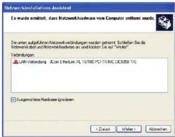 Netzwerkinstallations-Assistent Es wurde ermittelt, dass Netzwerkhardware vom Computer entfernt wurde. Die unten aufgeführten Netzwerkverbindungen wurden getrennt. Schließen Sie die Netzwerklabel und Netzwerkhardware an. und klicken Sie auf "Welter". Verbindungen: LAN-Verbindung 3Com EtherLink XL 10/100 PCI-TX NIC (3C905B-TX) Ausgeworlene Hardware ignolieren < Zurück Weiter > Abbrechen