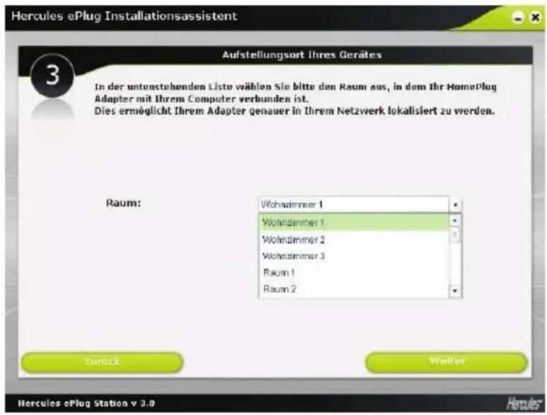Hercules ePlug Installationsassistent Aufstellungsort Ihres Gerätes 3 In der unterstehenden Liste wählen Sie bitte den Raum aus, in dem Ihr HomePlug Adapter mit Ihrem Computer verbunden ist. Dies ermöglicht Ihrem Adapter genauer in Ihrem Netzwerk lokalisiert zu werden. Raum: Wohnzimmer 1 Wohnzimmer 1 Wohnzimmer 2 Wohnzimmer 3 Raum 1 Raum 2 Zurück Welter Hercules ePlug Station v 3.0