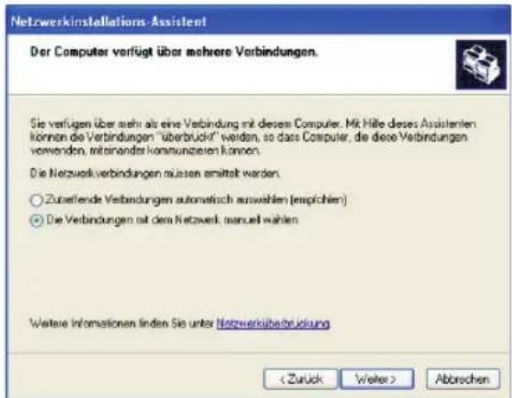 Netzwerkinstallations-Assistent Der Computer verfügt über mehrere Verbindungen. Sie verfügen über mehr als eine Verbindung mit diesem Computer. Mit Hilfe dieses Assistenten können die Verbindungen "überbrückt" werden, so dass Computer, die diese Verbindungen verwenden, mitsinander kommunieren können. Die Netzwerkverbindungen müssen ermittelt werden. Zusatfende Verbindungen automatisch auswahlen (empfohlen) Die Verbindungen mit dem Netzwerk manuell wählen Weitere Informationen finden Sie unter Netzwerküberbrückung < Zurück Vieler > Abbrechen
