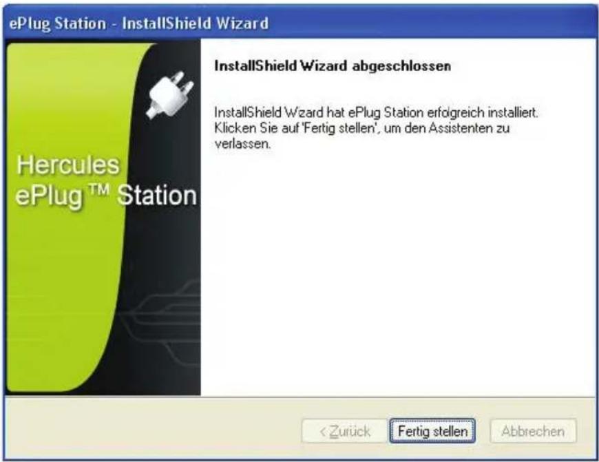 ePlug Station - InstallShield Wizard Hercules ePlug™ Station InstallShield Wizard abgeschlossen InstallShield Wizard hat ePlug Station erfolgreich installiert. Klicken Sie auf 'Fertig stellen', um den Assistenten zu verlassen. < Zurück Fertig stellen Abbrechen