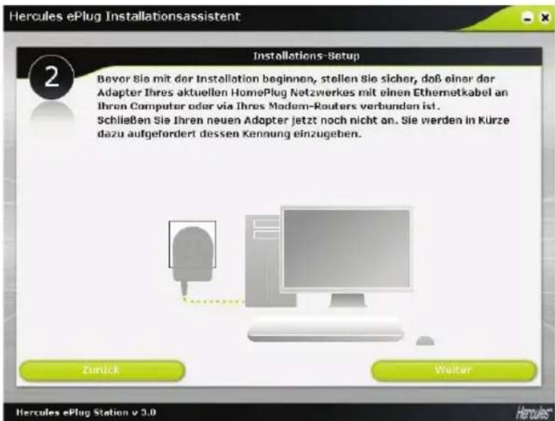 Hercules ePlug Installationsassistent Installations-Setup 2 Bevor Sie mit der Installation beginnen, stellen Sie sicher, daß einer der Adapter Ihres aktuellen HomePlug Netzwerkes mit einen Ethermetkabel an Ihren Computer oder via Ihres Madem-Routers verbunden ist. Schließen Sie Ihren neuen Adopter jetzt noch nicht an. Sie werden in Kürze dazu aufgefordert dessen Kennung einzugeben. Zurück Weiter Hercules ePlug Station v 3.0