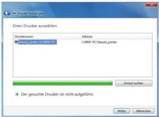 Drucker Ninfußen Einen Drucker auswählen Druckenname Adresse Shared_penter in WINT-PC \WIN7-PC\Shared_pinter Sendt suchen Der gesuchte Drucker ist nicht aufgeführt. Welter Abtrechen