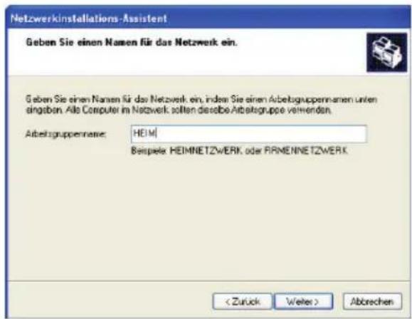 Netzwerkinstallations-Assistent Geben Sie einen Namen für das Netzwerk ein. Geben Sie einen Namen für das Netzwerk ein, indem Sie einen Arbeitsgruppenamen unten eingaben. Alle Computer im Netzwerk sollten dieselbe Arbeitsgruppe verwenden. Arbeitsgruppenname: HEIM Beispelex HEIMNETZWERK, oder RRMENNETZWERK < Zurück Weiter > Abbrechen