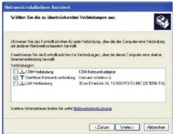 Netzwerkinstallations-Assistent Wählen Sie die zu überbrückenden Verbindungen aus. Aktiven Sie das Kontrollkästen für jede Verbindung, über die der Computer eine Verbindung mit anderen Netzwerkcomputer herstelt. Deaktiven Sie die Kontrollkästen für Verbindungen, über die dieser Computer eine direkte Internetverbindung herstelt. Verbindungen: 1394-Verbindung 1394-Netzwerkadapter Draftlose Netzwerkverbindung Hercules Wireless G LAN Verbindung 300x EtherLink XL 10/100 PCI-TX-NIC (BC905B-TX) Weitere Informationen finden Sie unter Netzwerküberbrückung < Zurück Weiter > Abbrechen