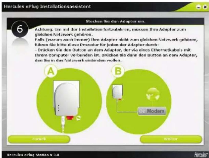 Hercules ePlug Installationsassistent Stecken Sie den Adapter ein. Achtung: Um mit der Installation fortzufahren, müssen Ihre Adapter zum gleichen Netzwerk gehören. Falls (warum auch immer) Ihre Adapter nicht zum gleichen Netzwerk gehören, führen Sie bitte diese Prozudur für jeden der Adapter durch: - Drücken Sie den Button an dem Adapter, der via eines Ethernetkabels mit Ihrem Computer verbunden ist. Drücken Sie dann den Button an dem Adapter, den Sie in das Netzwerk einbinden wollen. Zurück Wolfer Hercules ePlug Station v 3.0