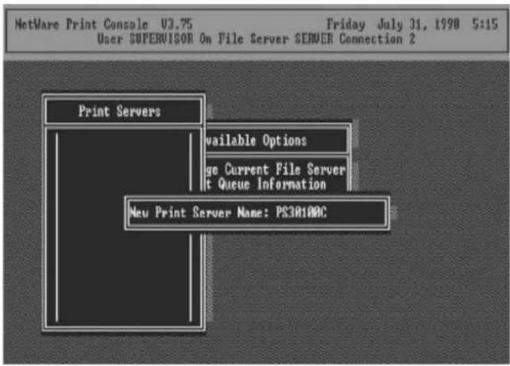 NetWare Print Console 03.75 Friday July 31, 1998 5:15 User SUPERVISOR On File Server SERVER Connection 2 Print Servers vailable Options ge Current File Server t Queue Information New Print Server Name: PS30100C