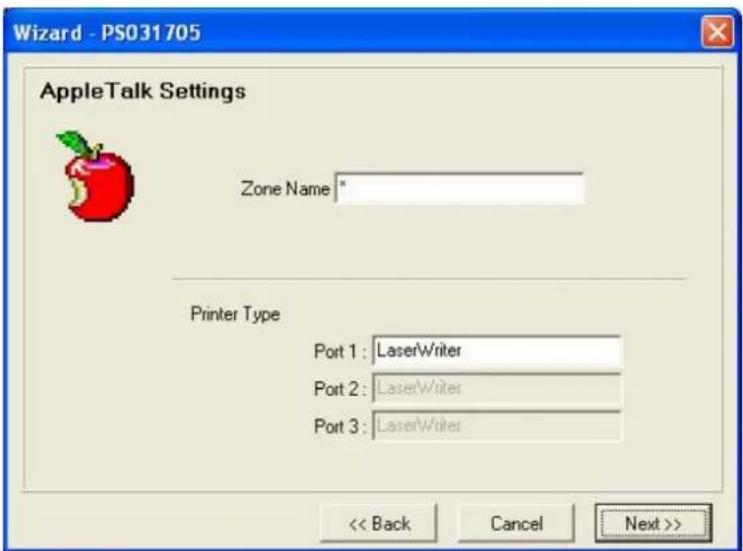 Wizard - PS031705 AppleTalk Settings Zone Name * Printer Type Port 1: LaserWriter Port 2: LaserWriter Port 3: LaserWriter << Back Cancel Next >>