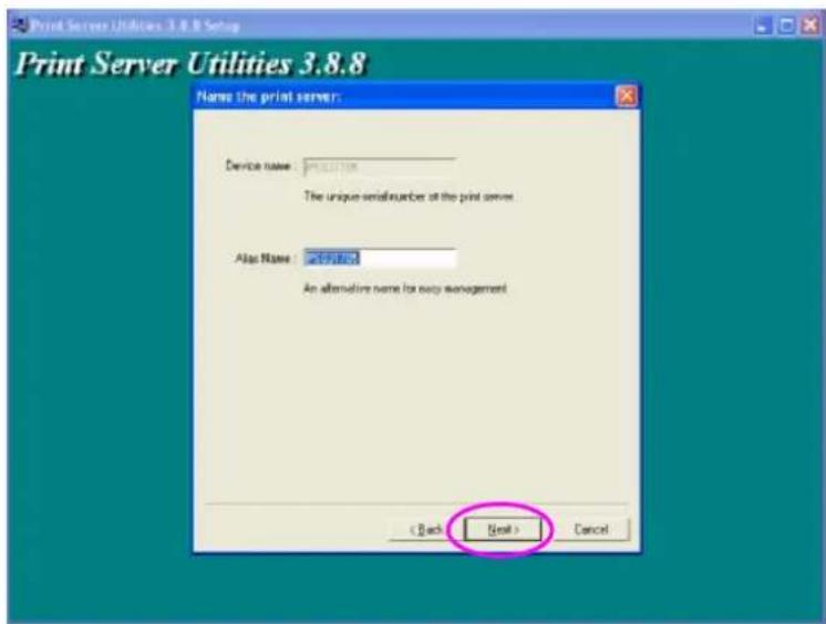 Print Server Utilities 3.8.8 Setup Print Server Utilities 3.8.8 Name the print server: Device name: P5001709 The unique serial number of the print server Alias Name: 2699400 An alternative name for copy management < Back Next > Cancel