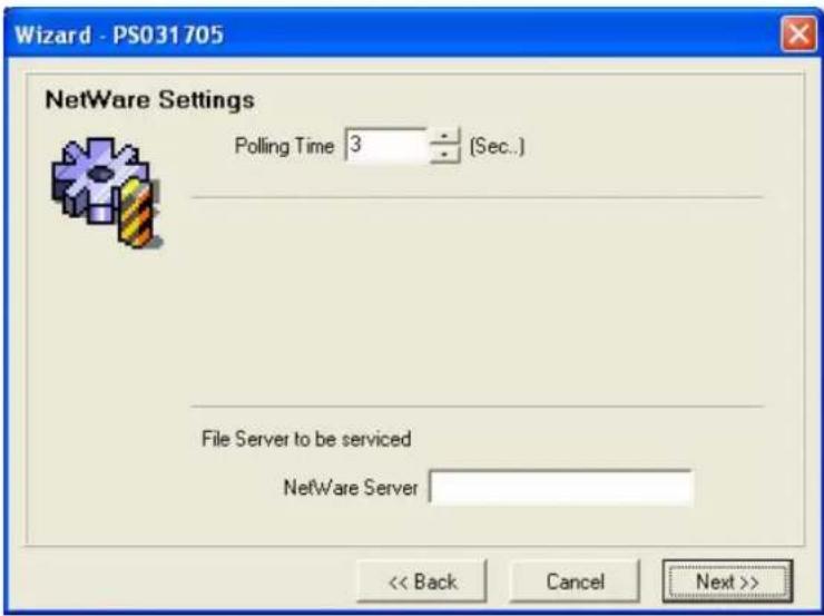 Wizard - PS031705 NetWare Settings Polling Time 3 (Sec.) File Server to be serviced NetWare Server << Back Cancel Next >>