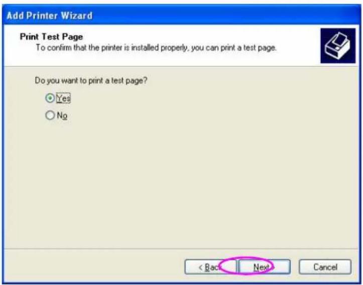 Add Printer Wizard Print Test Page To confirm that the printer is installed properly, you can print a test page. Do you want to print a test page? Yes No < Back Next Cancel