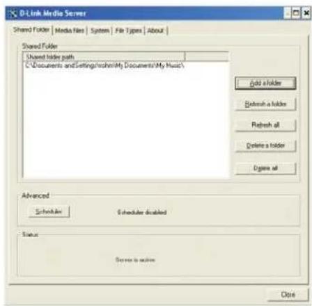 D-Link Media Server Shared Folder Media Files System File Types About Shared Folder Shared folder path C:\Documents and Settings\rochen\My Documents\My Music\ Add a folder Refresh a folder Refresh all Delete a folder Delete all Advanced Scheduler Scheduler disabled Status: Server is active Close