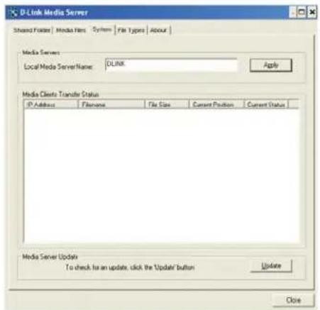 D-Link Media Server Stream Folder Media Files System File Types About Media Servers Local Media Server Name: DLINK Apply Media Clients Transfer Status IP Address Filename File Size Current Position Current Status Media Server Update To check for an update, click the Update's button Update Close