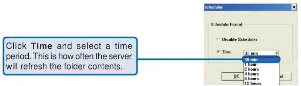 Click Time and select a time period. This is how often the server will refresh the folder contents. Schedule Period Disable Scheduler Time 30 min 30 min 1 hour 2 hours 4 hours 6 hours 12 hours