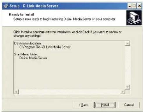 Setup - D-Link Media Server Ready to Install Setup is now ready to begin installing D-Link Media Server on your computer. Click install to continue with the installation, or click Back. If you want to review or change any settings. Destination location: C:\Program Files\D-Link Media Server Start Menu Folder: D-Link Media Server < Back Install Cancel